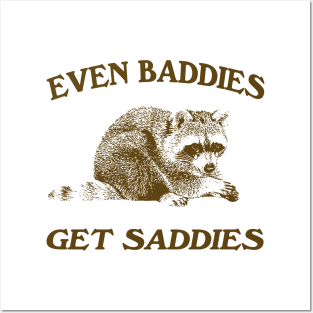 Raccoon Even Baddies Get Saddies Shirt, Funny Raccoon Meme Posters and Art
